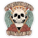 Forged - You Haven't Lived Until You've Died Waterproof Die Cut Vinyl Sticker